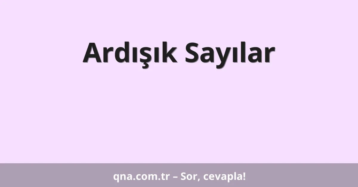 Ardışık Sayılar