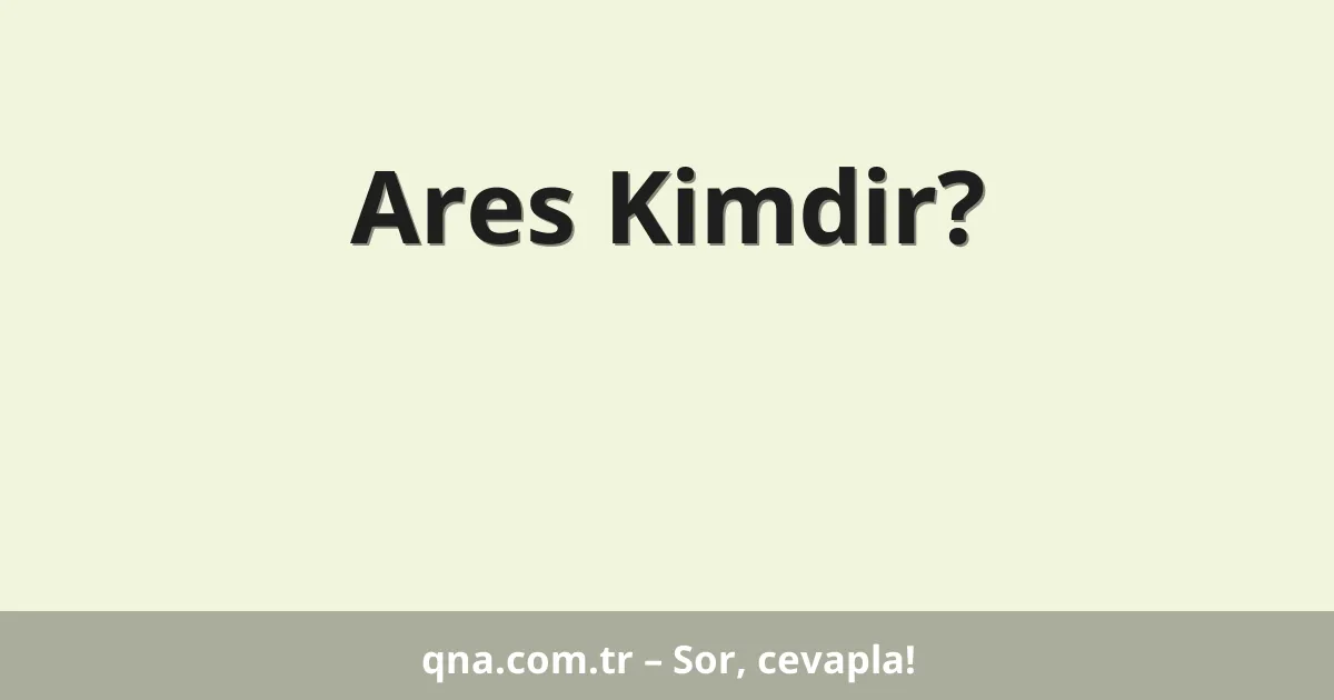 Ares Kimdir?