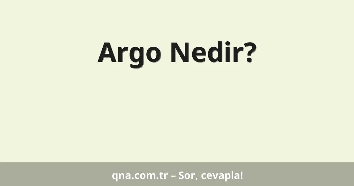 Argo Nedir?