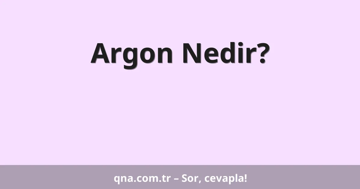 Argon Nedir?