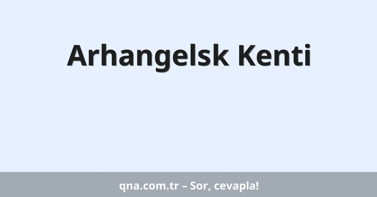 Arhangelsk Kenti