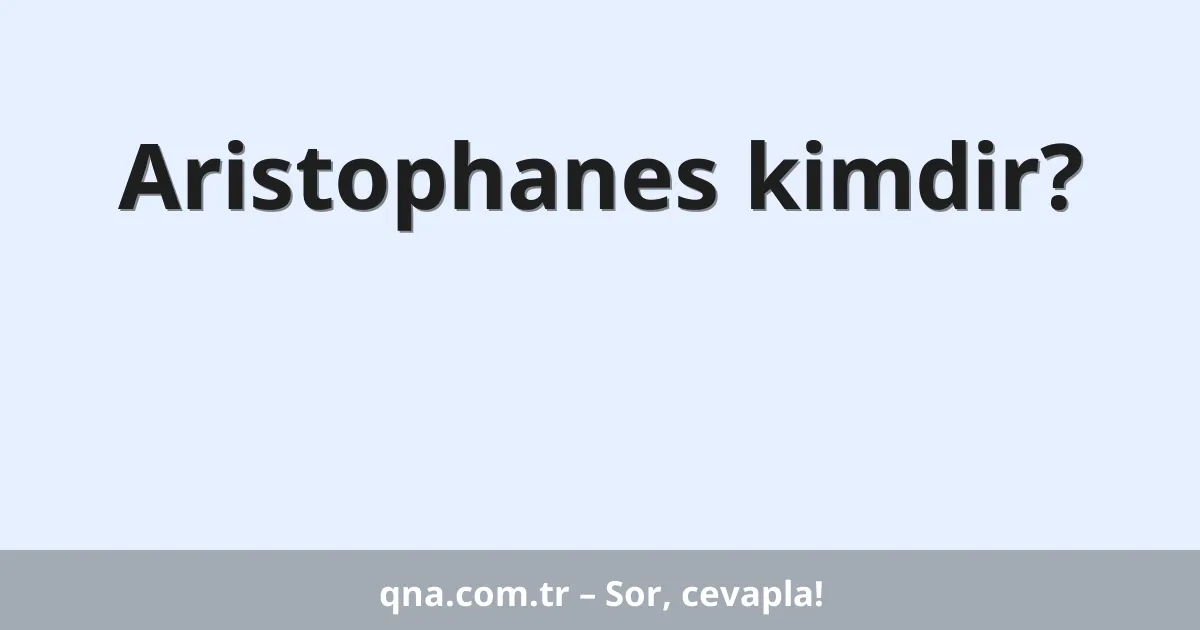 Aristophanes kimdir?