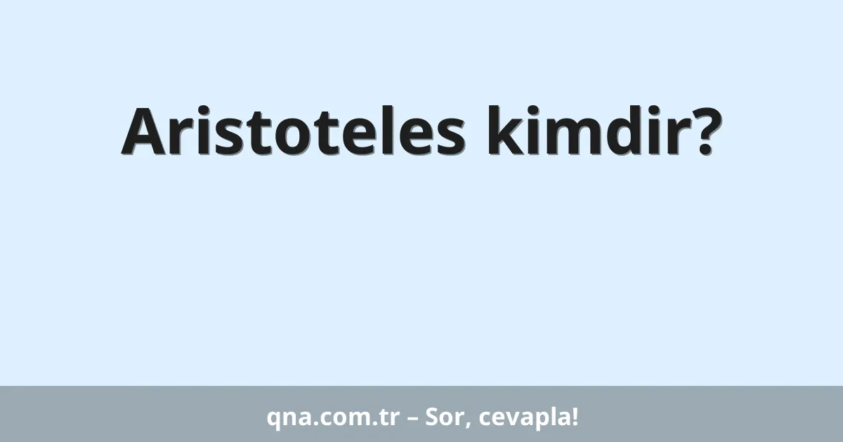 Aristoteles kimdir?