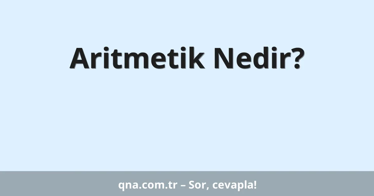 Aritmetik Nedir?
