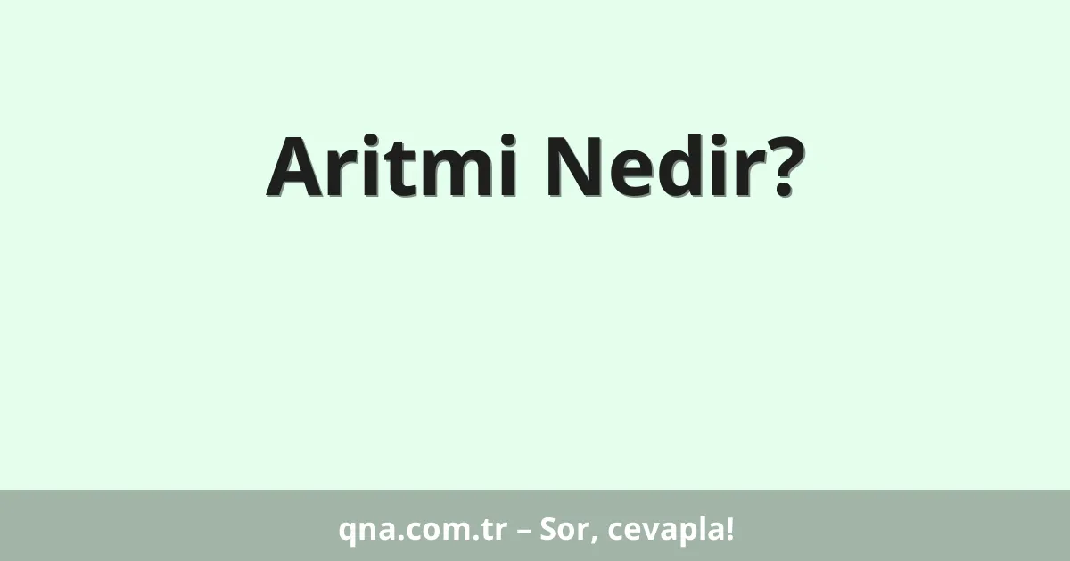 Aritmi Nedir?