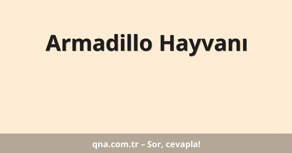 Armadillo Hayvanı