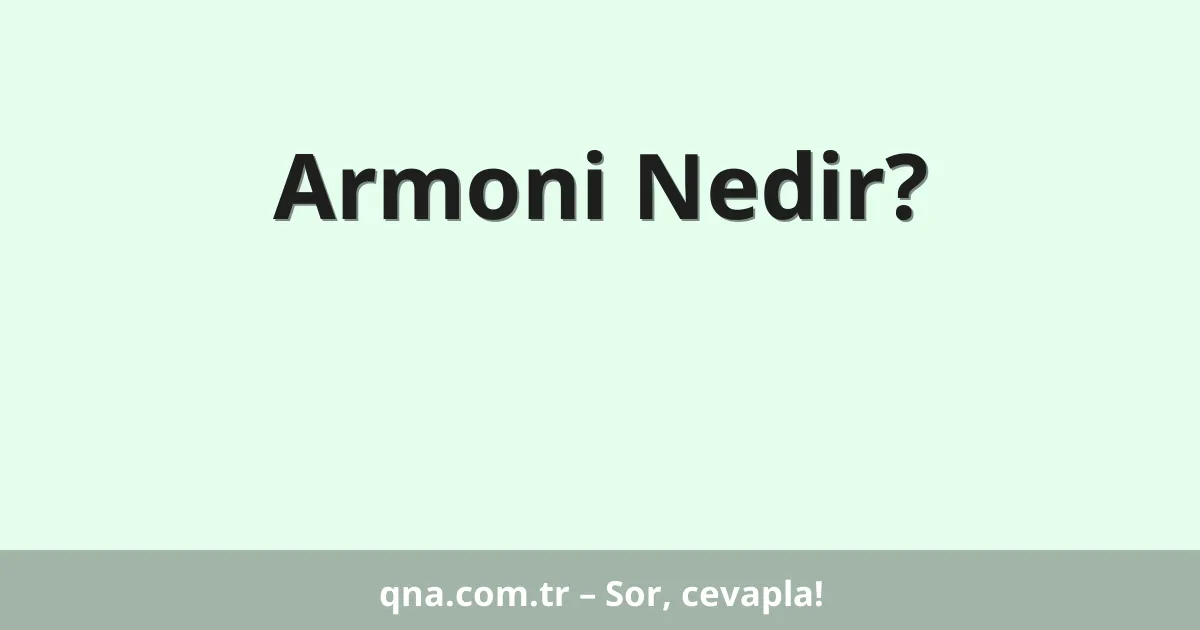 Armoni Nedir?