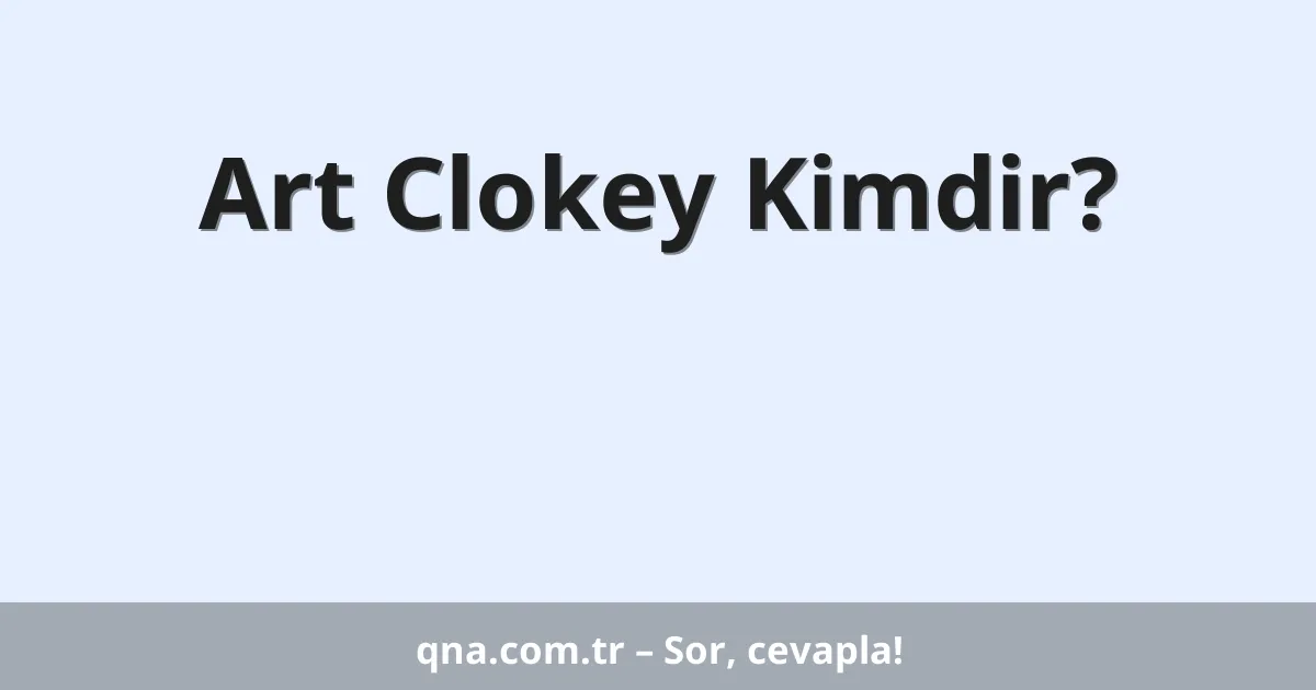 Art Clokey Kimdir?