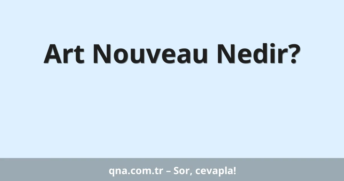 Art Nouveau Nedir?