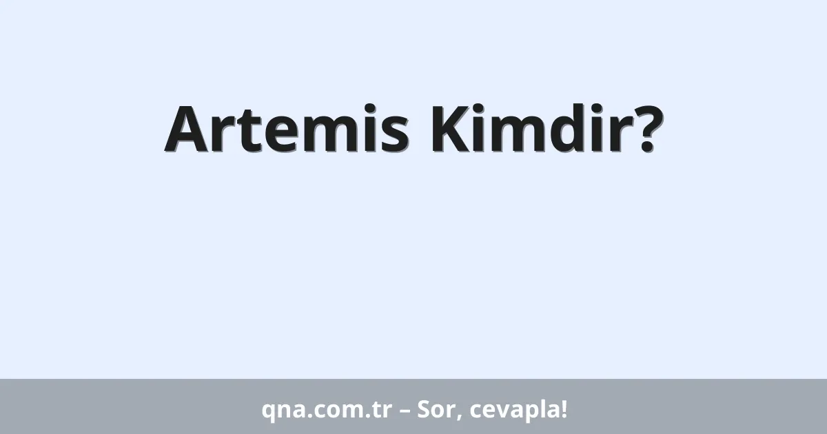 Artemis Kimdir?