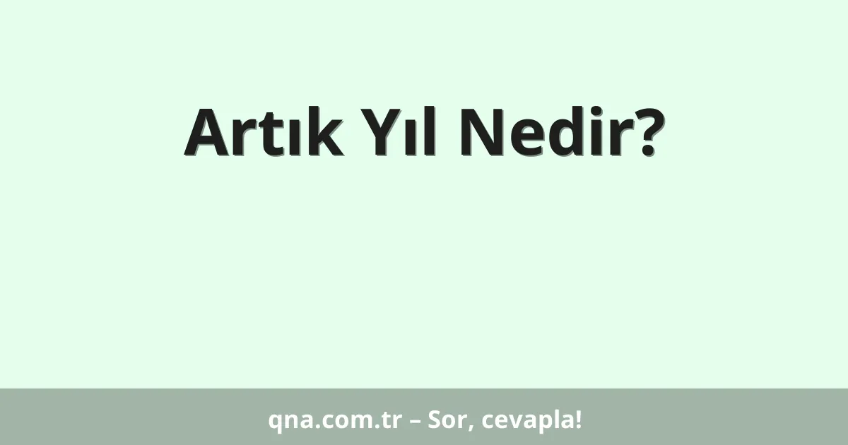 Artık Yıl Nedir?