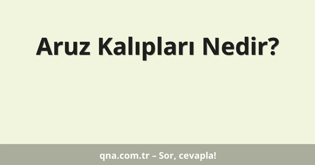 Aruz Kalıpları Nedir?