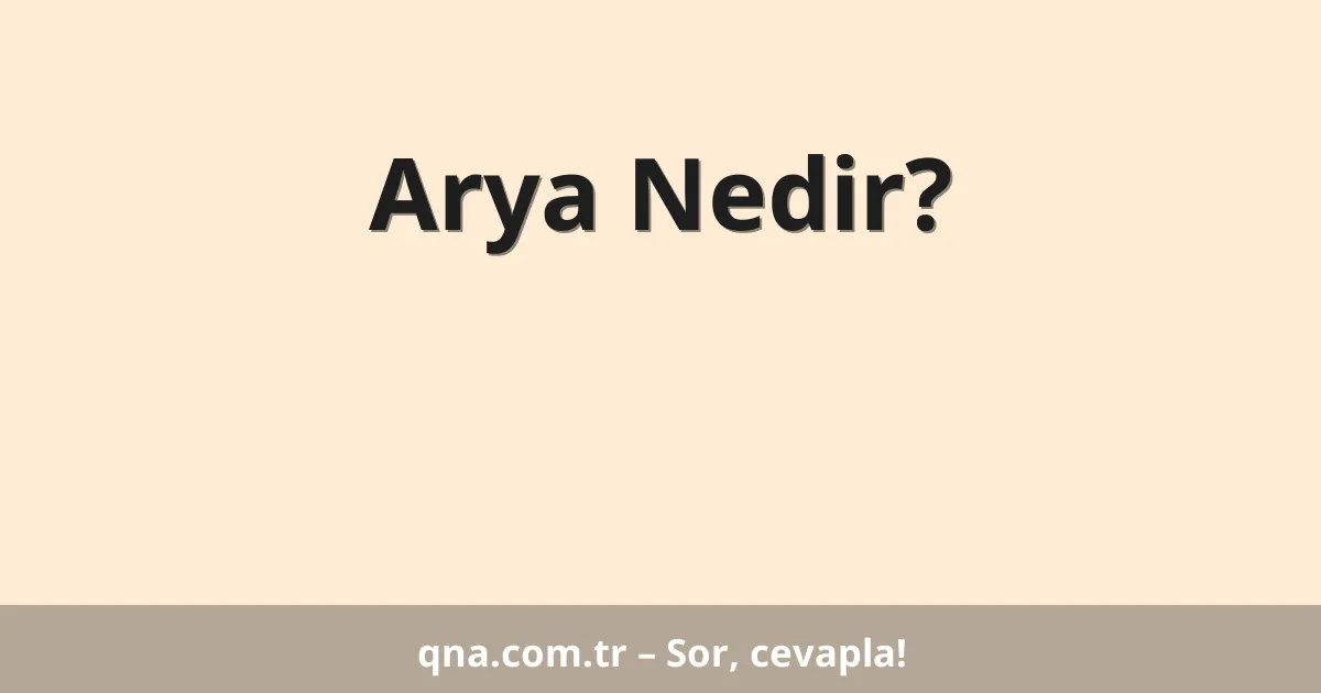 Arya Nedir?
