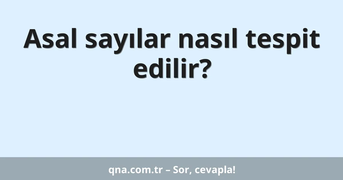 Asal sayılar nasıl tespit edilir?