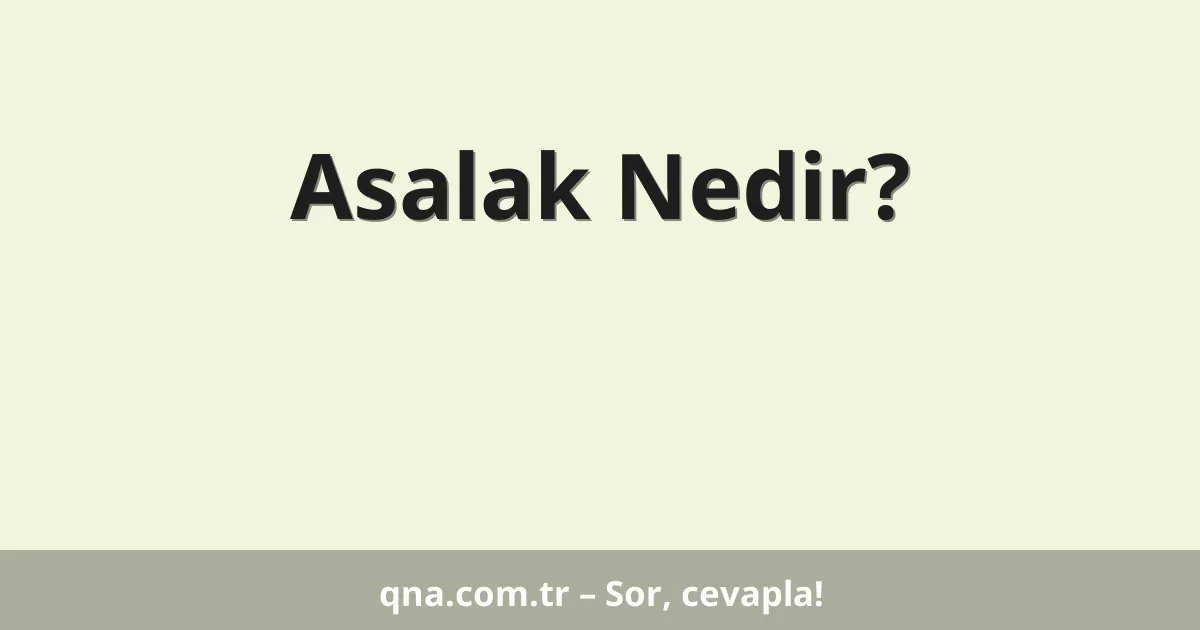 Asalak Nedir?