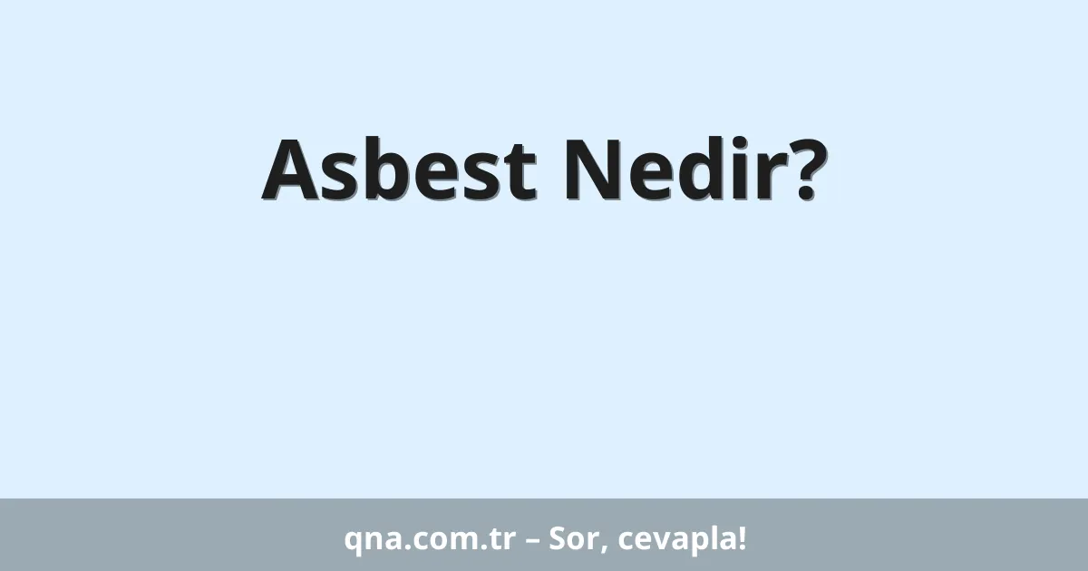 Asbest Nedir?