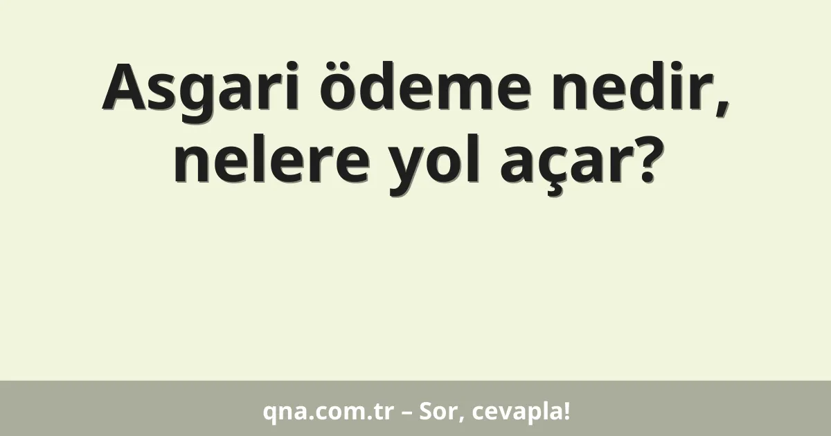 Asgari ödeme nedir, nelere yol açar?