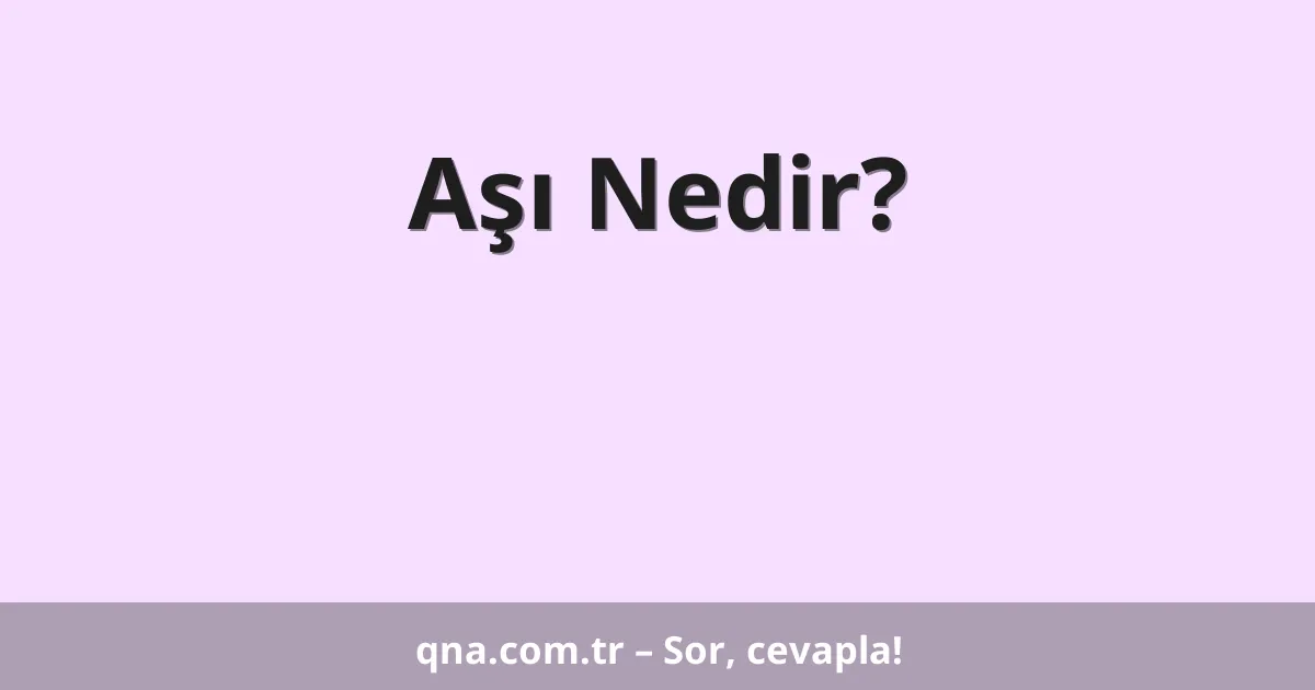 Aşı Nedir?