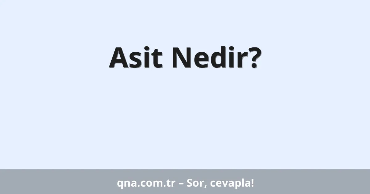 Asit Nedir?