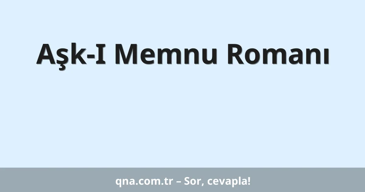 Aşk-I Memnu Romanı