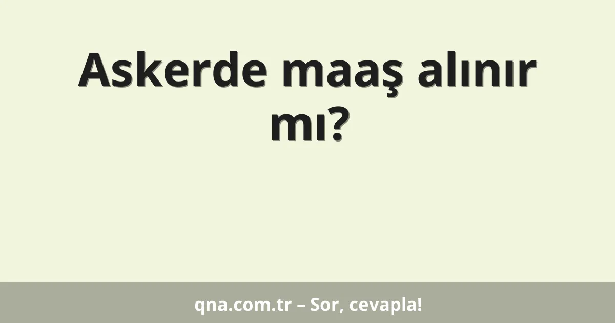 Askerde maaş alınır mı?