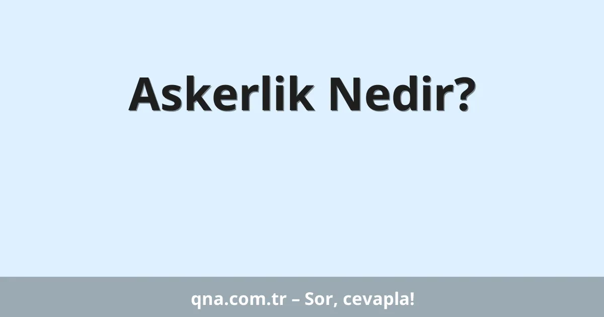 Askerlik Nedir?