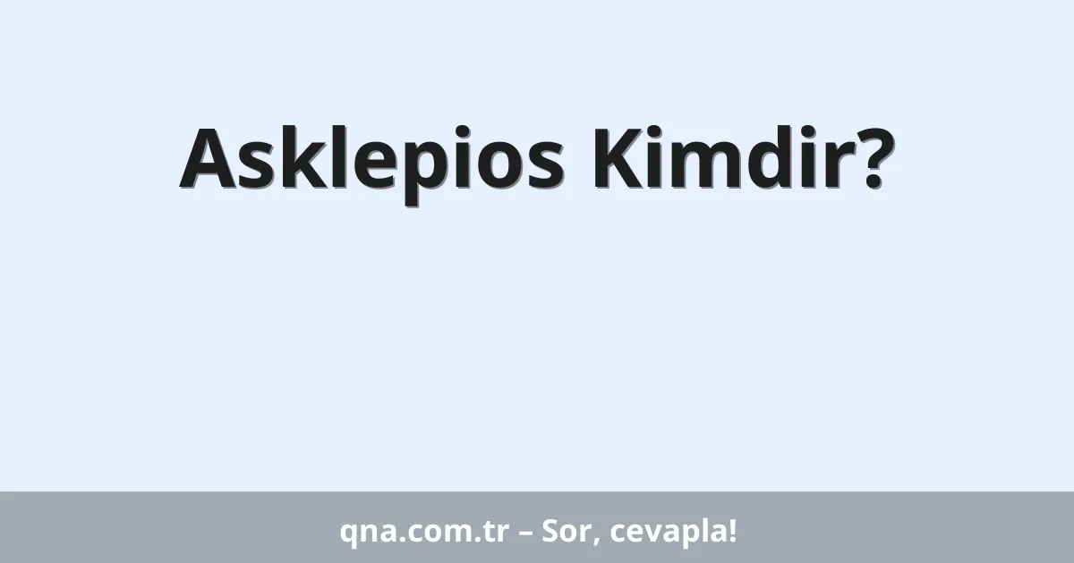 Asklepios Kimdir?
