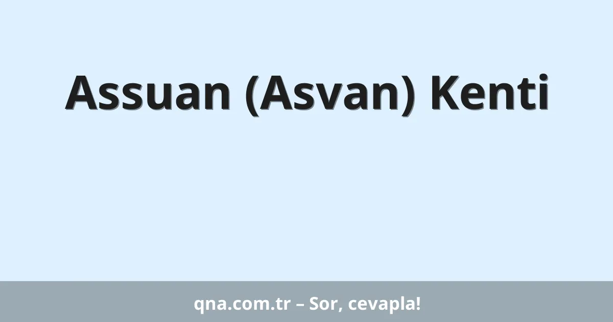 Assuan (Asvan) Kenti