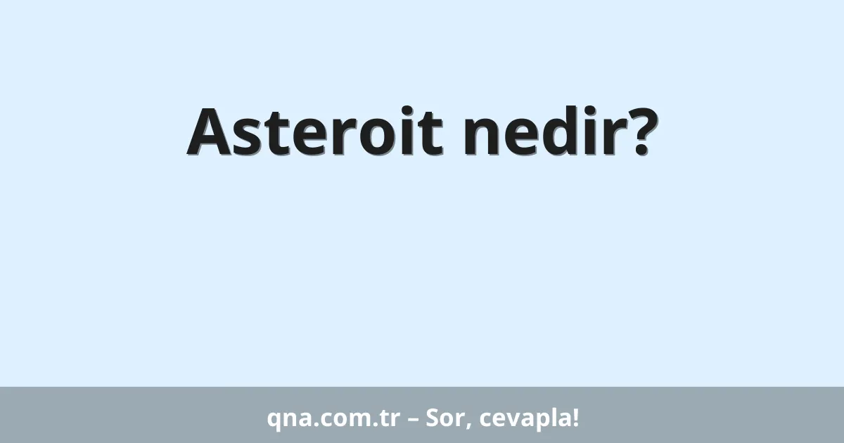 Asteroit nedir?
