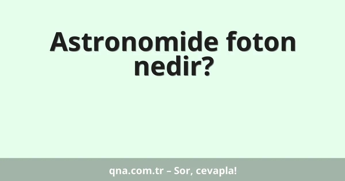 Astronomide foton nedir?