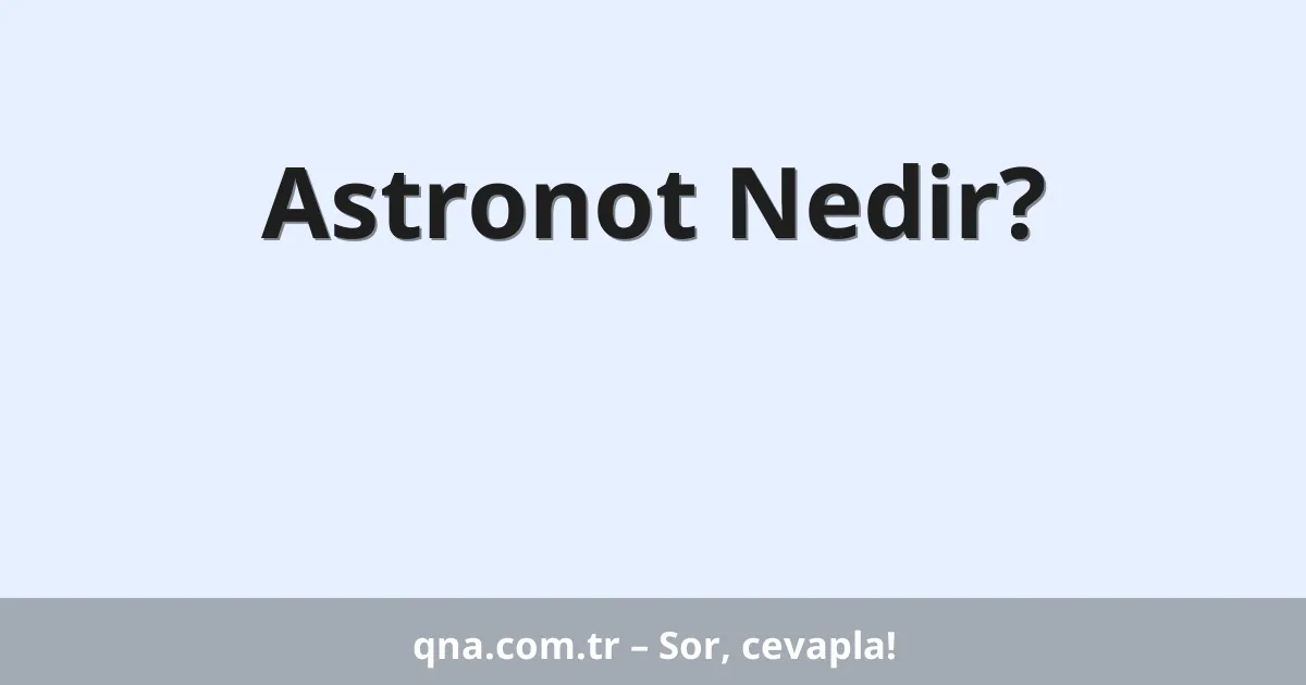 Astronot Nedir?