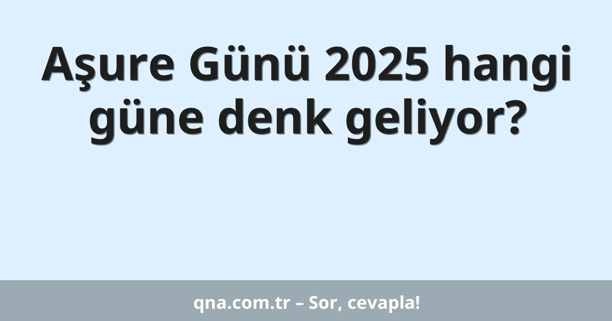 Aşure Günü 2025 hangi güne denk geliyor?