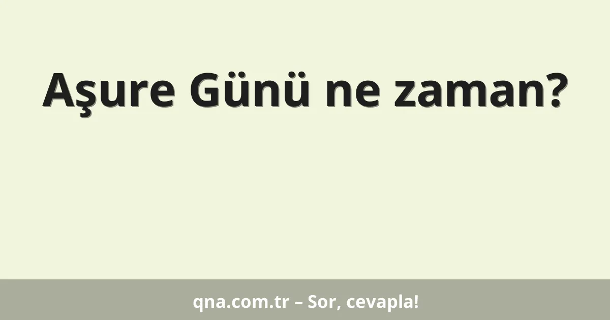 Aşure Günü ne zaman?