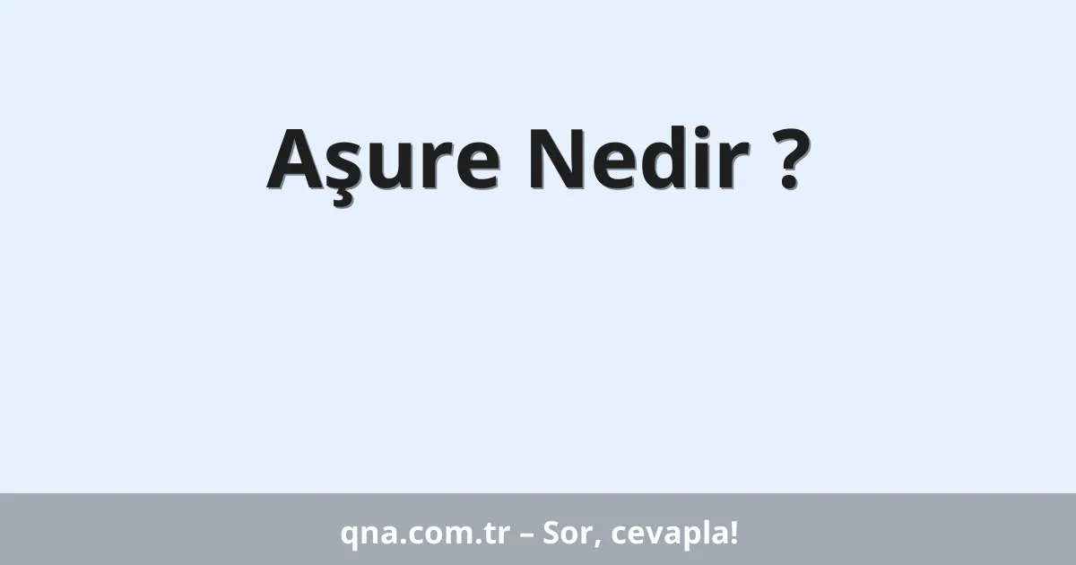 Aşure Nedir ?