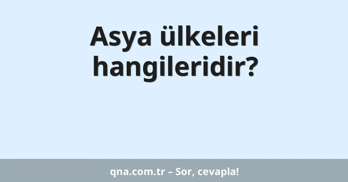 Asya ülkeleri hangileridir?