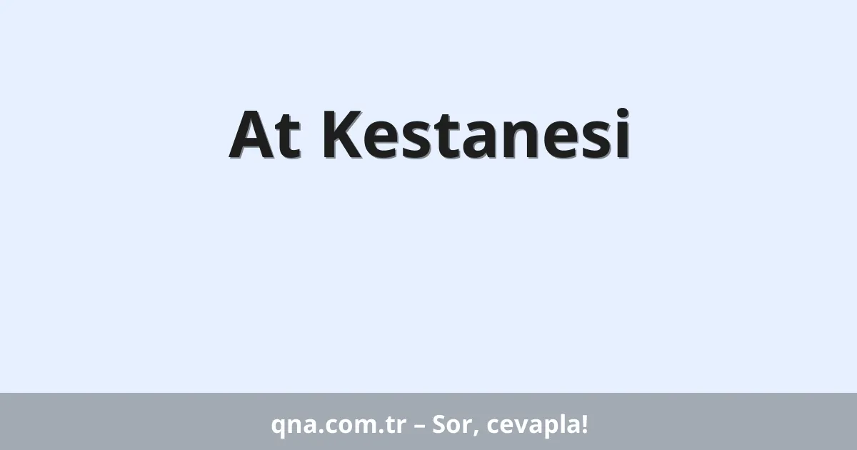 At Kestanesi