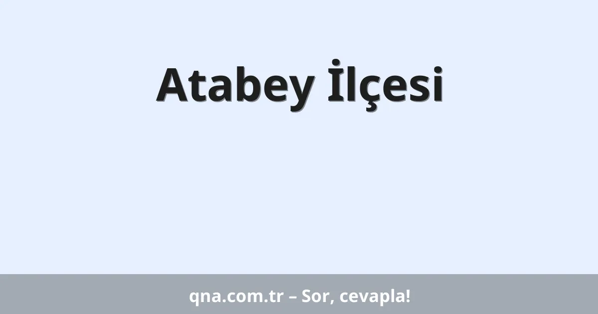 Atabey İlçesi