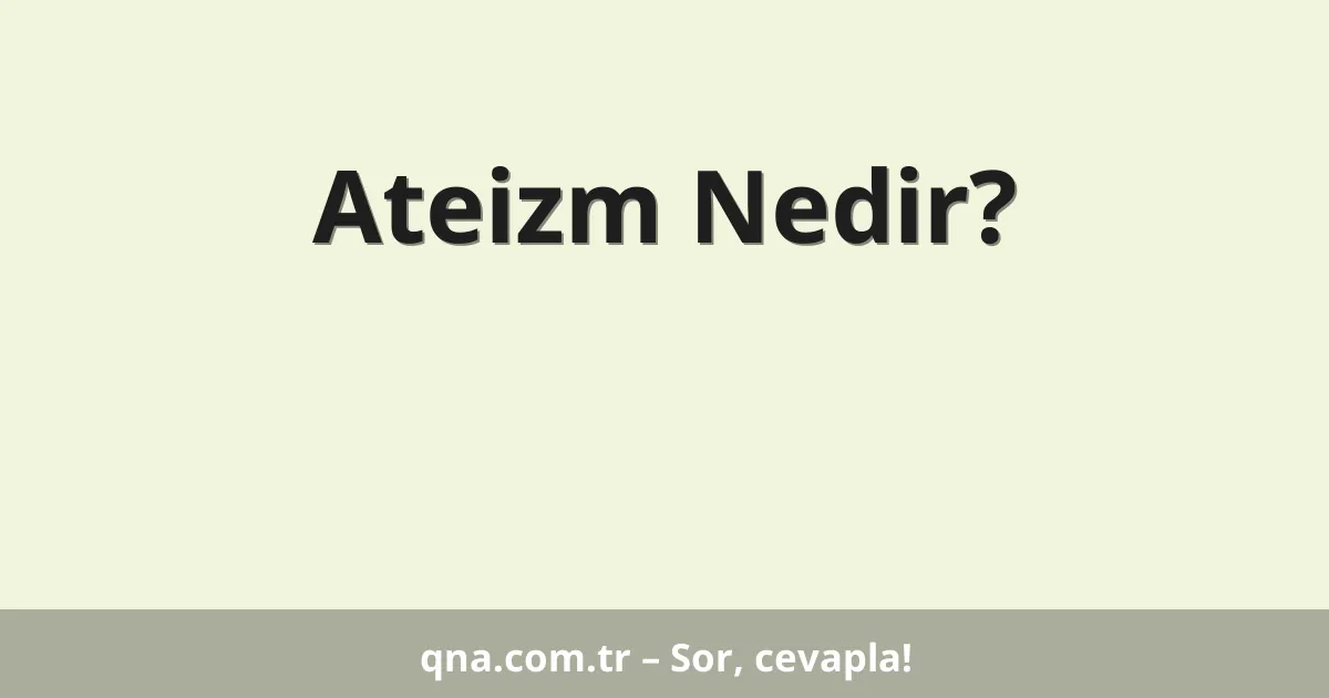 Ateizm Nedir?