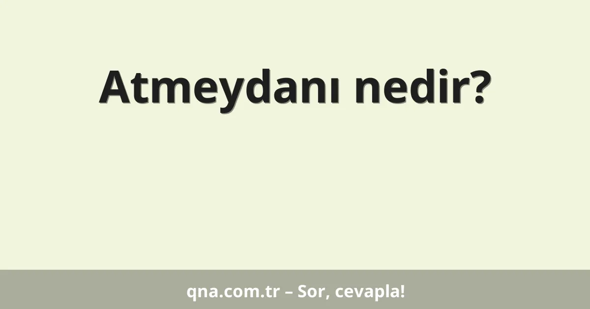 Atmeydanı nedir?