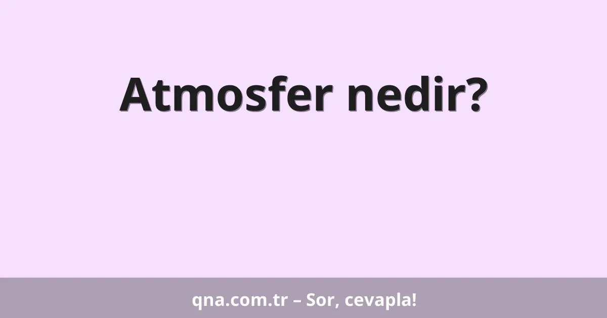 Atmosfer nedir?