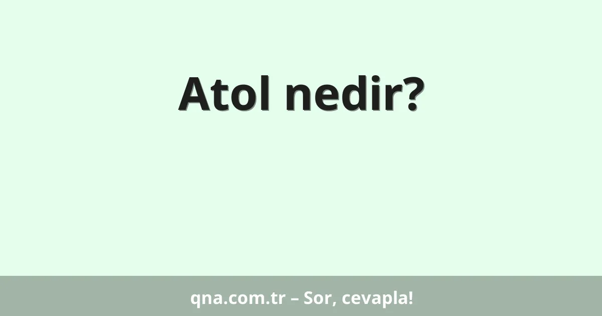Atol nedir?