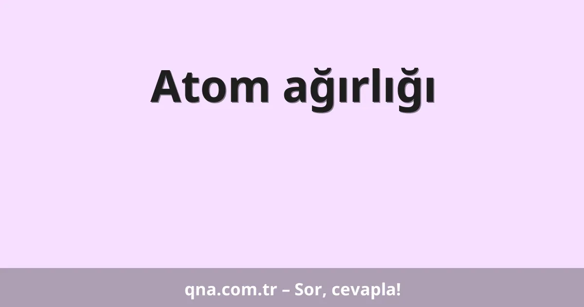Atom ağırlığı