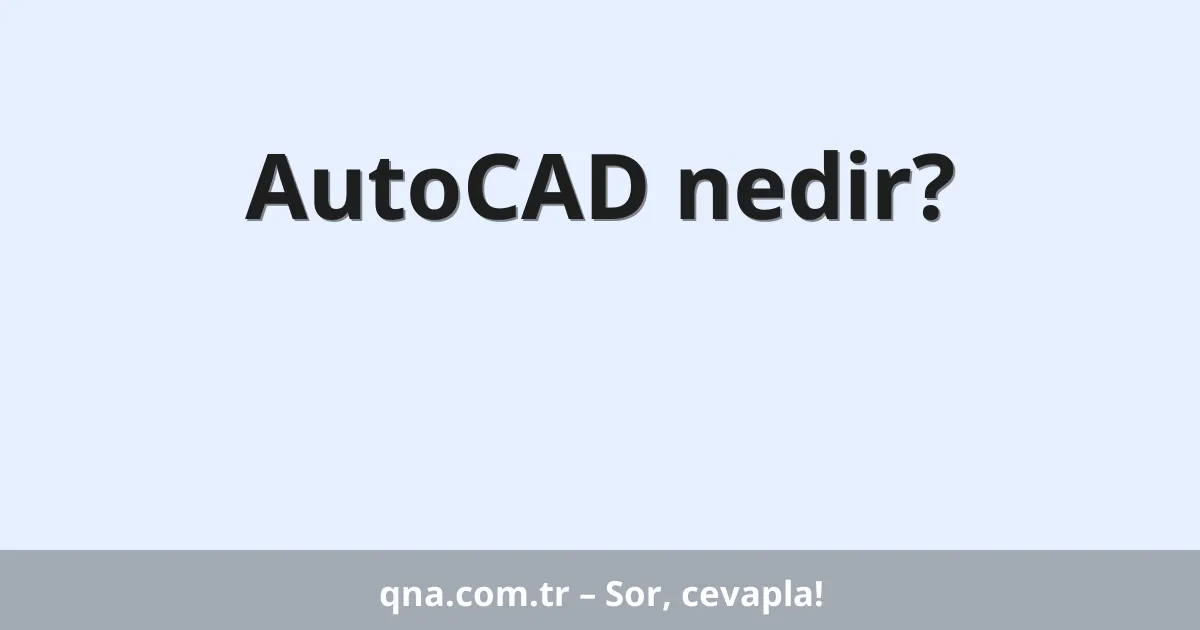 AutoCAD nedir?