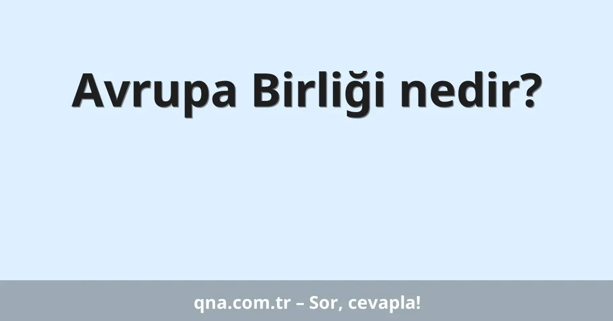 Avrupa Birliği nedir?