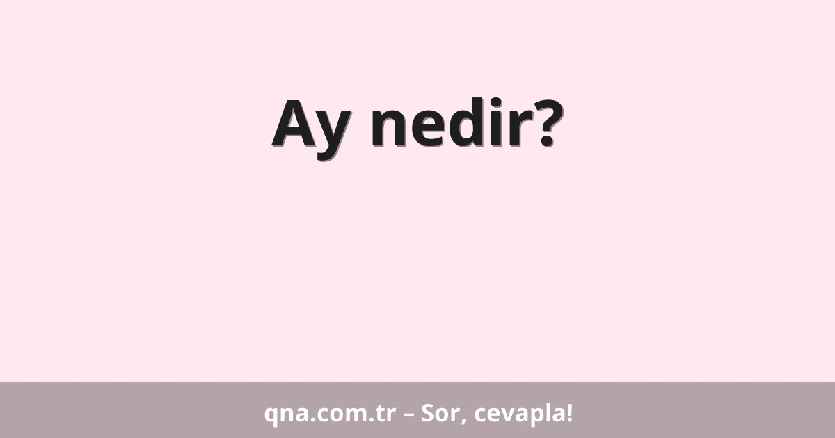 Ay nedir?