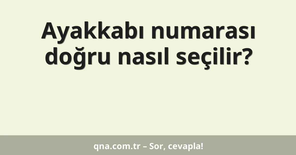 Ayakkabı numarası doğru nasıl seçilir?