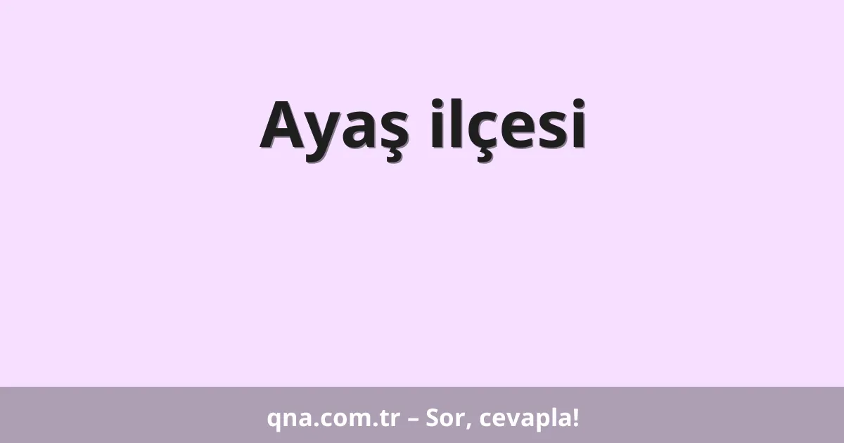 Ayaş ilçesi