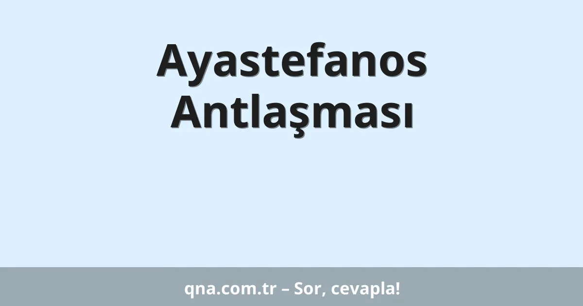 Ayastefanos Antlaşması