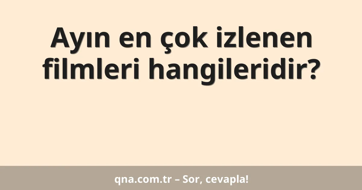 Ayın en çok izlenen filmleri hangileridir?