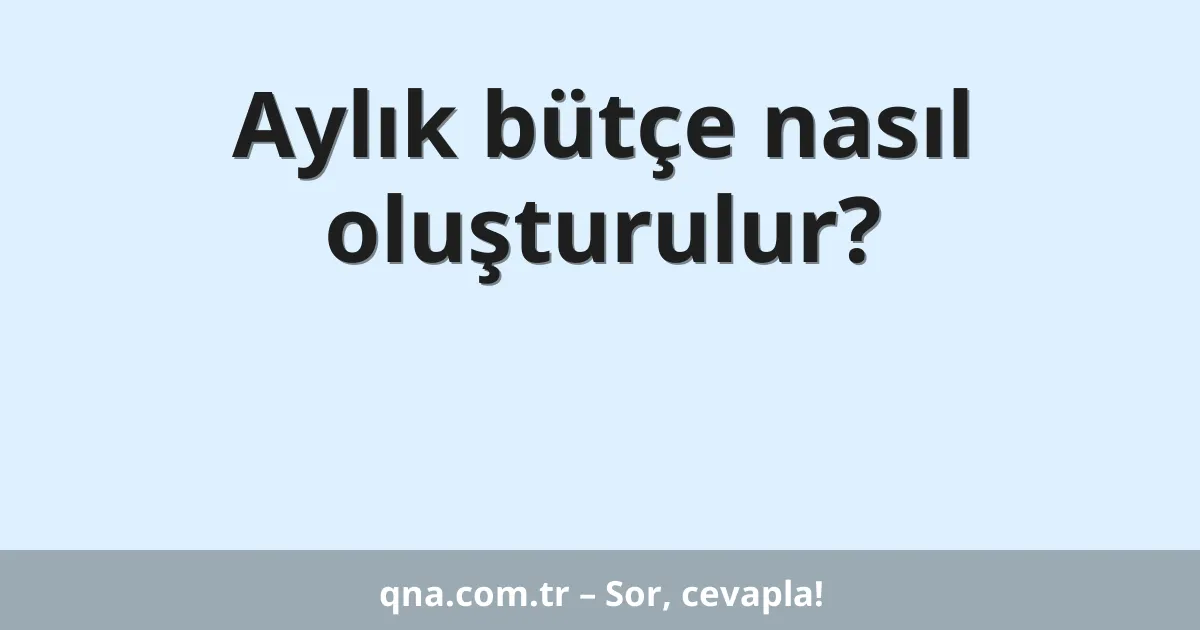 Aylık bütçe nasıl oluşturulur?